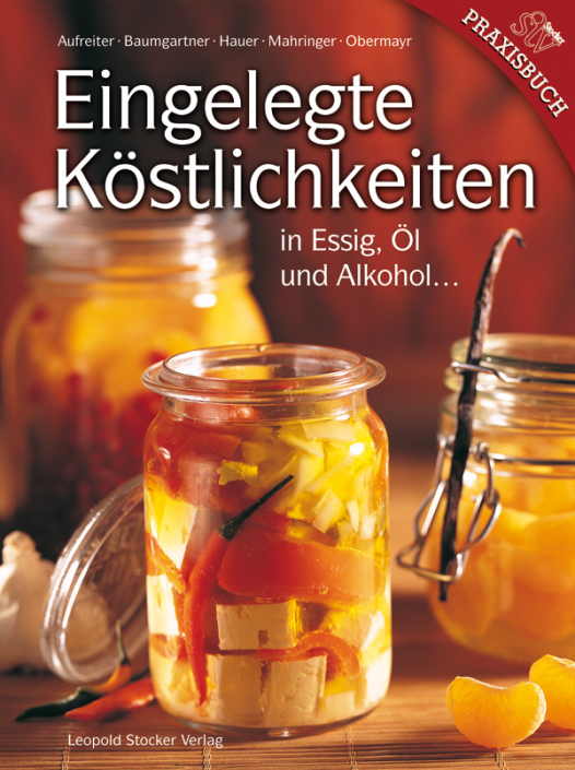 Essig &amp; Senf selbst gemacht - Andreas Fischerauer - Stocker Verlag