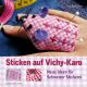 Cover des Buches 'Sticken auf Vichy-Karo' mit einer genähten und bestickten Mausfigur und zwei weitere kleine Abbildungen mit Karo-Stoff