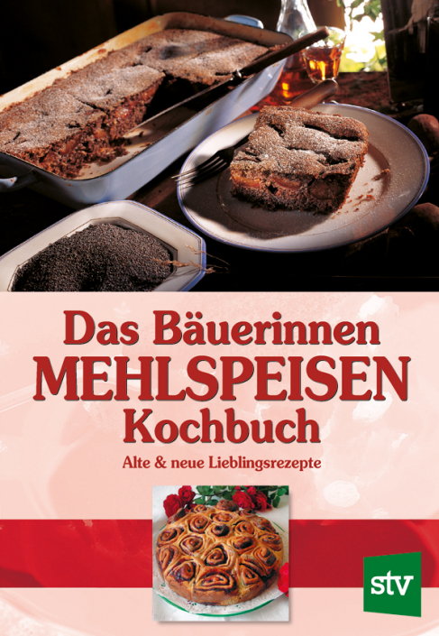 Das Bäuerinnen Mehlspeisen Kochbuch - Stocker-Verlag
