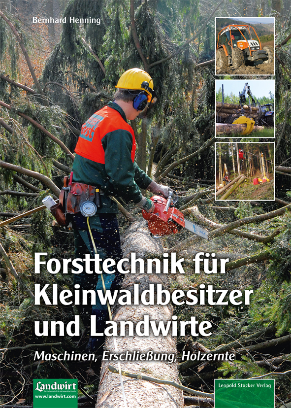 Forsttechnik für Kleinwaldbesitzer und Landwirte - Stocker-Verlag
