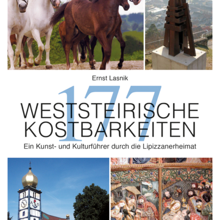 Cover des Buches '177 weststeirische Kostbarkeiten' mit Bildern von Pferden, einer Aussichtswarte, eines Schlosses und einer Ausgrabungsstätte