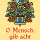 Cover des Buches 'O Mensch gib acht' mit einem gezeichneten bunten Muster aus Blumen und einem Vogel
