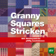 Cover des Buches 'Granny Squares Stricken' mit vielen bunten Quadraten nebeneinander
