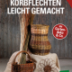 Cover des Buches 'Korbflechten leicht gemacht' mit zwei geflochtenen Körbern und Weidenästen