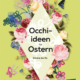 Cover des Buches 'Occhi-Ideen für Ostern' mit gezeichneten Blumen rund um den Titel auf grünem Hintergrund