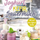 Cover des Buches 'Joghurt, Kefir, Sauermilch & Co' mit Einfachmachgläsern, welche mit Joghurt befüllt sind und dahinter ein Joghurtbereiter