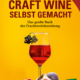 Cover des Buches 'CRAFT-WINE selbst gemacht' mit gefülltem Weinglas in der Mitte
