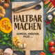 Cover des Buches 'Haltbar machen...' mit Schneidbrett und rundherum verschiedene Gemüsesorten