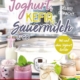 Cover des E-Books 'Joghurt, Kefir, Sauermilch & Co' mit Einfachmachgläsern, welche mit Joghurt befüllt sind und dahinter ein Joghurtbereiter