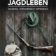 Cover des E-Books 'Jagdleben' mit einem Hut, Gewehr und Rucksack, welche an einer Holzwand aufgehängt sind