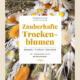 Cover des Buches 'Zauberhafte Trockenblumen' mit verschiedenen Trockenblumen