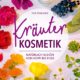 Cover des Buches 'Kräuter Kosmetik' mit verschiedenen Blumen und Blütenblättern