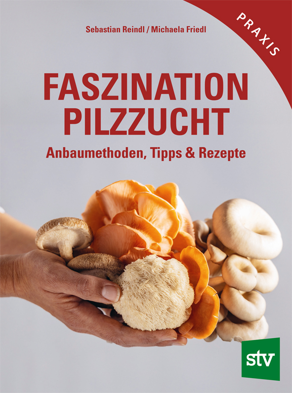 Cover des Buches 'Faszination Pilzzucht' mit verschiedenen Pilzsorten in Händen gehalten