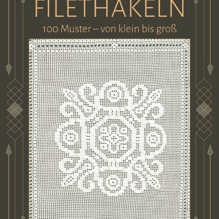 Cover des Buches 'Filethäkeln - 100 Muster - von klein bis groß' mit einer Filethäkelarbeit