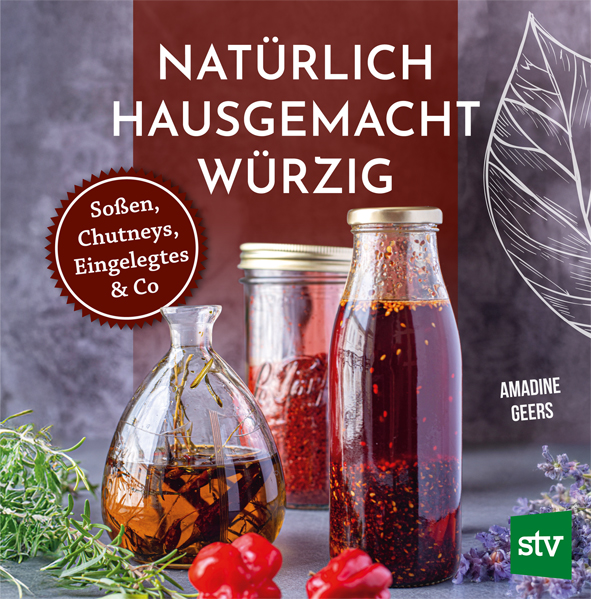 Cover des Buches 'Natürlich - Hausgemacht - Würzig' mit drei Einmachgläsern gefüllt mit Gewürzöl