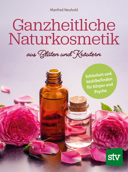 Cover des Buches 'Ganzheitliche Naturkosmetik aus Blüten und Kräutern' mit zwei kleinen angefüllten Fläschchen zwischen zwei Rosen und Blütenblättern