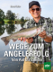 Cover des Buchs 'Wege zum Angelerfolg' mit einem Mann, der einen Fisch in den Händen hält