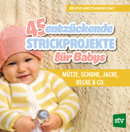 Cover des Buches "45 entzückende Strickprojekte für Babys" mit einem Baby, das eine Strickmütze und eine Strickweste trägt